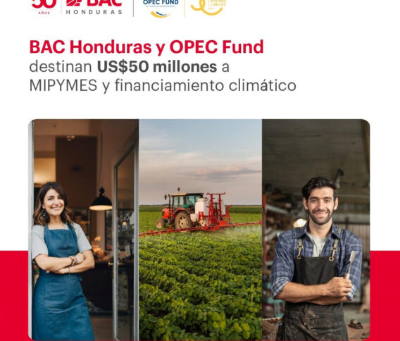 BAC Honduras y OPEC Fund suscriben financiamiento por US$50 millones para impulsar el crecimiento de las MIPYMES y el financiamiento climático
