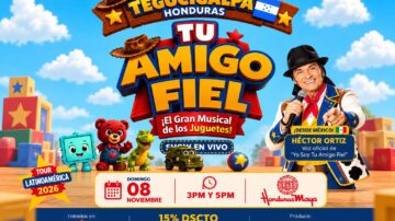 ¡Tegucigalpa se prepara para vivir la magia de “¡Tu Amigo Fiel”, el gran musical de los juguetes!